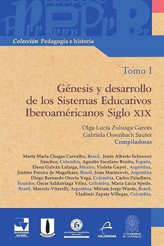 GÉNESIS Y DESARROLLO DE LOS SISTEMAS EDUCATIVOS IBEROAMERICANOS | 9789582007690 | OSSENBACH SAUTER, GABRIELA