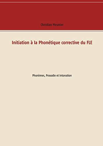 INITIATION À LA PHONÉTIQUE CORRECTIVE DU FLE | 9782322207060 | MEUNIER, CHRISTIAN