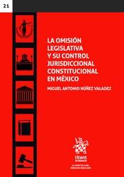 OMISIÓN LEGISLATIVA Y SU CONTROL JURISDICCIONAL CONSTITUCIONAL EN MÉXICO, LA | 9788490867914 | NÚÑEZ VALADEZ, MIGUEL ANTONIO