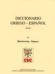 DICCIONARIO GRIEGO-ESPAÑOL (DGE). TOMO IV (BASILEUTOS-DAIMON) | 9788400074364