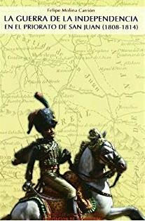 BAM 165. LA GUERRA DE LA INDEPENDENCIA EN EL PRIORATO DE SAN JUAN (1808-1814) | 9788477892625 | MOLINA CARRION, F.