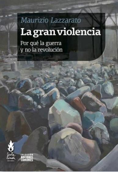 GRAN VIOLENCIA, LA | 9786316507440 | LAZZARATO, MAURIZIO