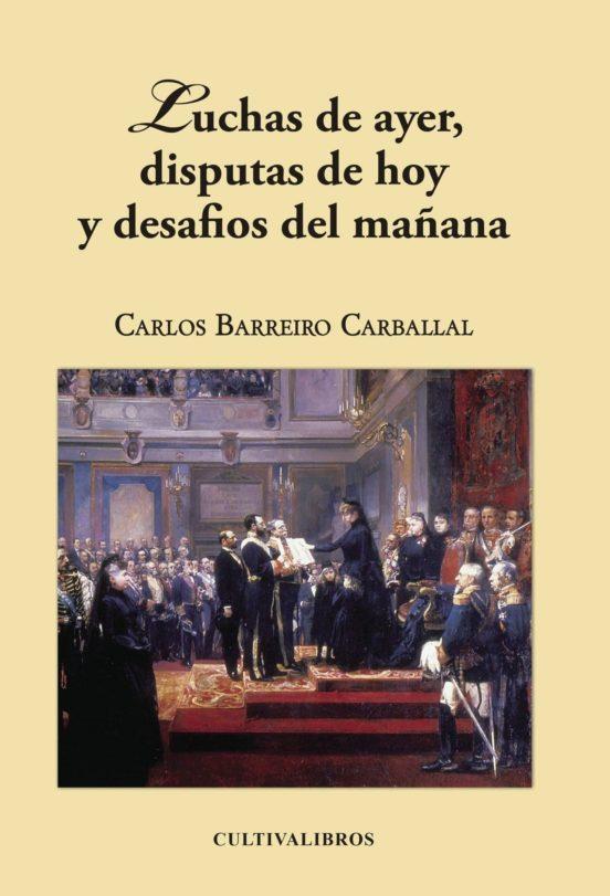 LUCHAS DE AYER, DISPUTAS DE HOY Y DESAFÍOS DEL MAÑANA | 9788499234540 | BARREIRO CARBALLAL, CARLOS