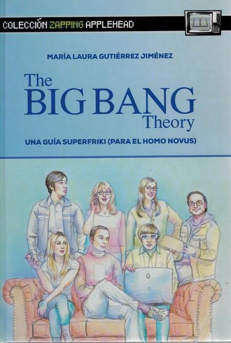 BIG BANG THEORY, THE. UNA GUIA SUPERFRIKI (PARA EL HOMO NOVUS) | 9791399212075 | GUTIERREZ, MARIA LAURA