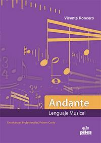 ANDANTE LENGUAJE MÚSICAL ENSEÑANZAS PROFESIONALES PRIMER CURSO | 9788415928683 | RONCERO GOMEZ, VICENTE