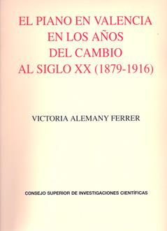 PIANO EN VALENCIA EN LOS AÑOS DEL CAMBIO AL SIGLO XX (1879-1916), EL | 9788400091668 | ALEMANY FERRER, VICTORIA
