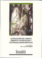 EVALUACIÓN DEL IMPACTO AMBIENTAL DE PROYECTOS Y ACTIVIDADES AGROFORESTALES, LA | 9788484274162 | ANDRÉS ABELLÁN, MANUELA
