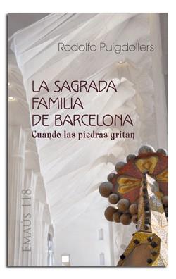 SAGRADA FAMILIA DE BARCELONA, LA. CUANDO LAS PIEDRAS GRITAN | 9788498057416 | PUIGDOLLERS NOBLOM, RODOLF