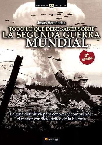 TODO LO QUE DEBE SABER SOBRE LA SEGUNDA GUERRA MUNDIAL | 9788497637329 | HERNÁNDEZ MARTÍNEZ, JESÚS