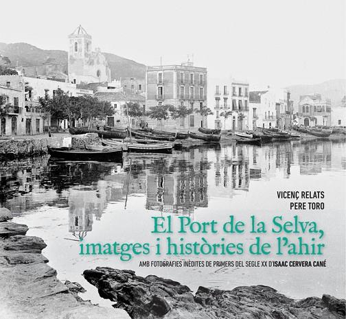 PORT DE LA SELVA, IMATGES I HISTÒRIES DE L'AHIR, EL | 9788494718892 | RELATS, VICENÇ / TORO, PERE