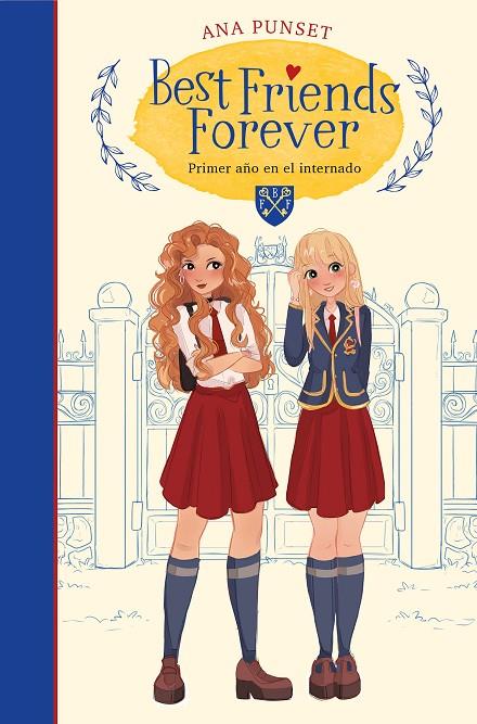 BEST FRIENDS FOREVER 01. PRIMER AÑO EN EL INTERNADO | 9788417922801 | PUNSET, ANA