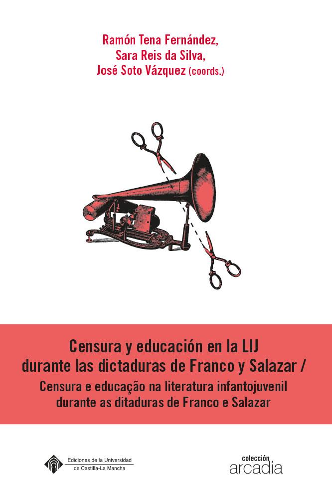 CENSURA Y EDUCACIÓN EN LA LIJ DURANTE LAS DICTADURAS DE FRANCO Y SALAZ | 9788490447154