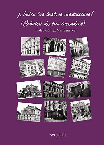 ¡ARDEN LOS TEATROS MADRILEÑOS! | 9788417148379 | GÓMEZ MANZANARES, PEDRO