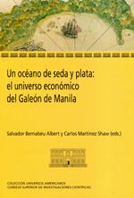 OCÉANO DE SEDA Y PLATA, UN : EL UNIVERSO ECONÓMICO DEL GALEÓN DE MANILA | 9788400096991
