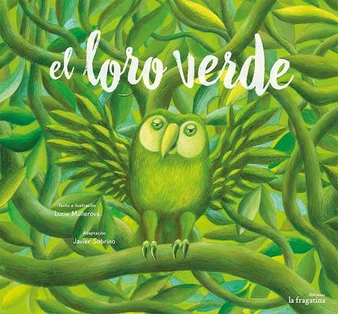LORO VERDE, EL | 9788416226870 | MULLEROVA, LUCIE