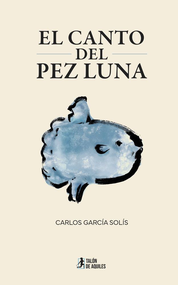 CANTO DEL PEZ LUNA, EL | 9791387999902 | GARCIA SOLIS, CARLOS