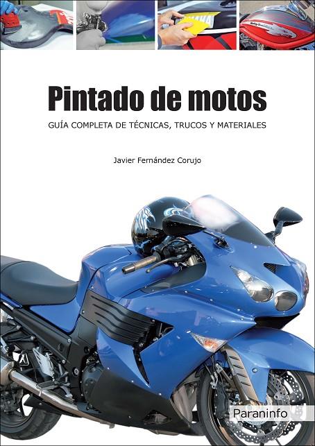 PINTADO DE MOTOS. GUÍA COMPLETA DE TÉCNICAS, TRUCOS Y MATERIALES | 9788428337519 | FERNÁNDEZ CORUJO, JAVIER