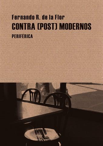 CONTRA POST MODERNOS | 9788492865512 | DE LA FLOR, FERNANDO R.