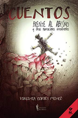 CUENTOS FRENTE AL ABISMO Y OTRAS NARRACIONES IRREV | 9788494767722 | CORTÉS MONCÓ, VIRGINIA