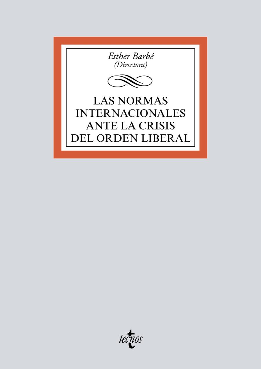 NORMAS INTERNACIONALES ANTE LA CRISIS DEL ORDEN LIBERAL, LAS | 9788430983124 | BARBÉ IZUEL, ESTHER / BADELL SÁNCHEZ, DIEGO / COSTA FERNÁNDEZ, ORIOL / GARCÍA DURÁN, PATRICIA / IBÁÑ