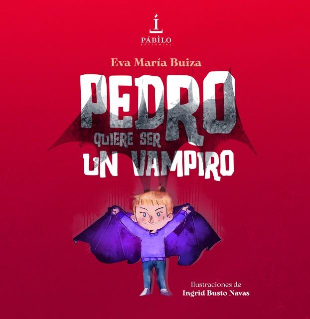 PEDRO QUIERE SER UN VAMPIRO | 9791399076400 | BUIZA, EVA MARIA / BUSTO NAVAS, INGRID