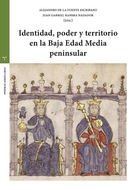 IDENTIDAD, PODER Y TERRITORIO EN LA BAJA EDAD MEDIA | 9788410263833 | FUENTE ESCRIBANO, ALEJANDRO DE LA / RANERA NADADOR, JUAN GABRIEL