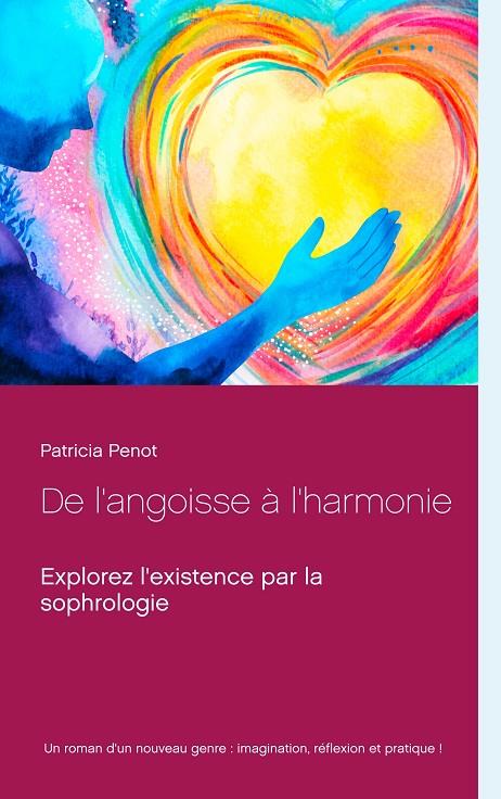 DE L'ANGOISSE À L'HARMONIE | 9782322019182 | PENOT, PATRICIA