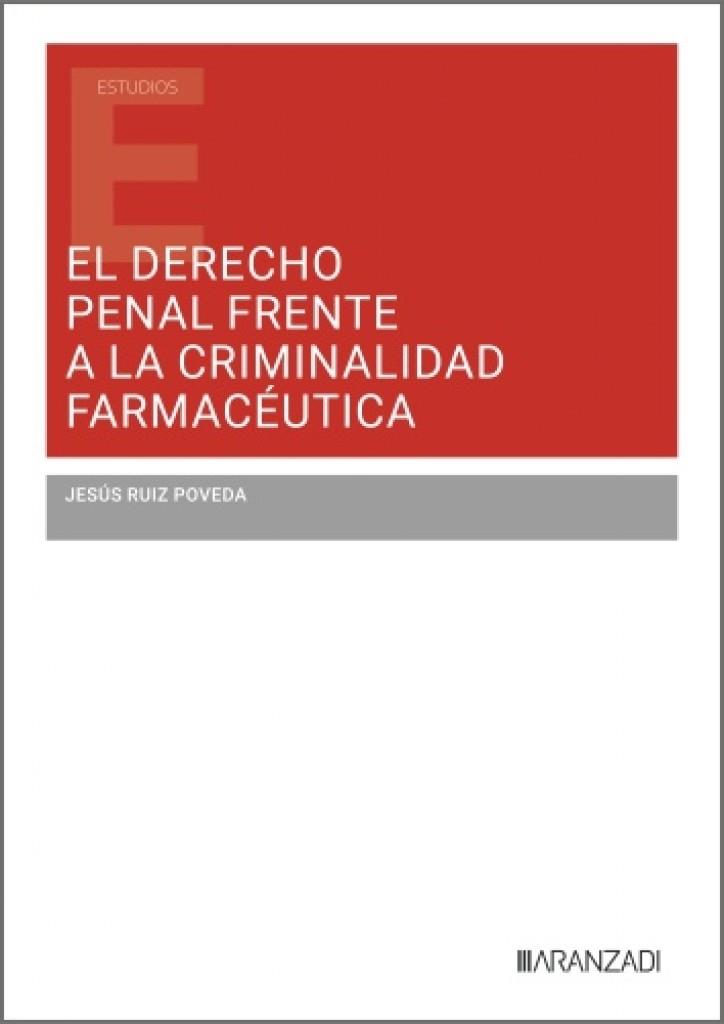 DERECHO PENAL FRENTE A LA CRIMINALIDAD FARMACEUTICA, EL | 9788410856455 | RUIZ POVEDA, JESUS