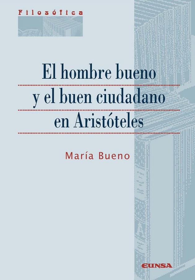 HOMBRE BUENO Y EL BUEN CIUDADANO EN ARISTÓTELES, EL | 9788431332129 | BUENO URANGA, MARIA