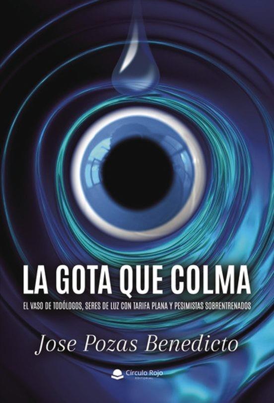 GOTA QUE COLMA, LA | 9791370083366 | POZAS BENEDICTO, JOSE