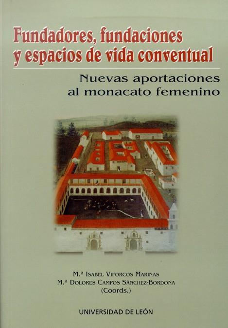 FUNDADORES, FUNDACIONES Y ESPACIOS DE VIDA CONVENTUAL. NUEVAS APORTACIONES AL MONACATO FEMENINO | 9788497732024 | VARIOS AUTORES