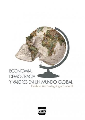 ECONOMIA DEMOCRACIA Y VALORES DE UN MUNDO | 9788415271666 | ANCHUSTEGUI IGARTUA, ESTEBAN