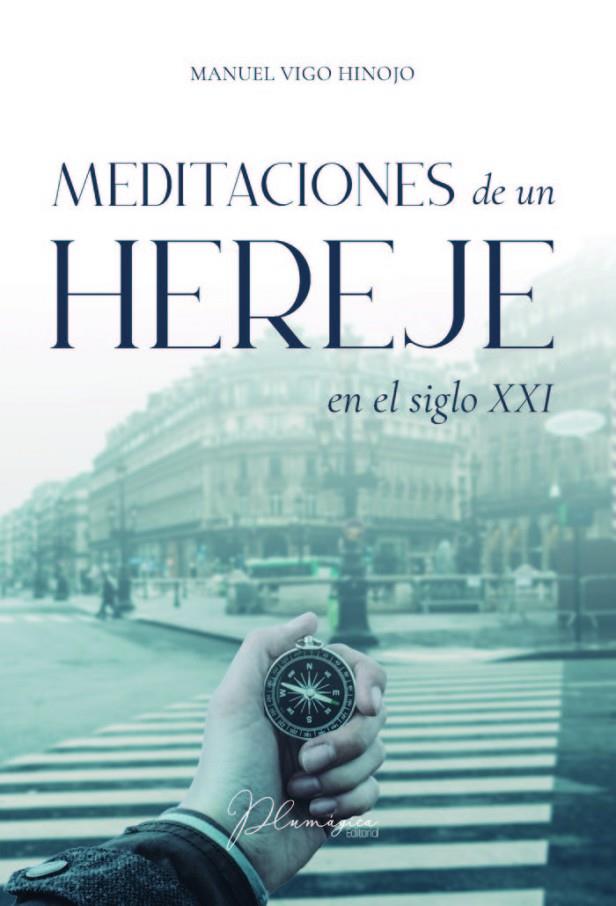 MEDITACIONES DE UN HEREJE EN EL SIGLO XXI | 9788412070491 | VIGO HINOJO, MANUEL