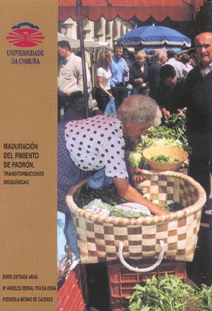 MADURACIÓN DEL PIMIENTO DE PADRÓN. TRANSFORMACIONES BIOQUÍMICAS | 9788495322500 | ESTRADA ARIAS, BERTA / BERNAL PITA DE VEIGA, Mª ANGELES / MERINO DE CÁCERES, FUENCISLA