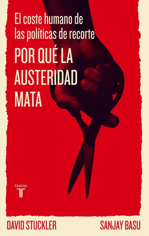 POR QUÉ LA AUSTERIDAD MATA | 9788430602186 | STUCKLER, DAVID / BASU, SANJAY