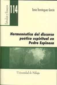 HERMENÉUTICA DEL DISCURSO POÉTICO ESPIRITUAL EN PEDRO ESPINOSA | 9788497472388 | DOMÍNGUEZ GARCÍA, TANIA