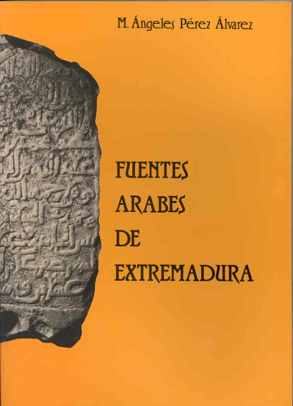 FUENTES ÁRABES DE EXTREMADURA | 9788477231080 | PÉREZ ÁLVAREZ, Mª ANGELES