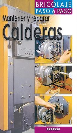 MANTENER Y REPARAR CALDERAS | 9788430539635 | SUSAETA