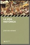 VIDA HISTORICA, LA | 9789876290630 | JOSE LUIS ROMERO