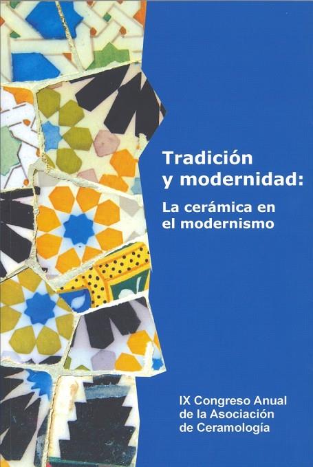TRADICIÓN Y MODERNIDAD: LA CERÁMICA EN EL MODERNISMO | 9788447530885 | ASOCIACIÓN DE CERAMOLOGÍA