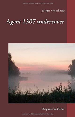 AGENT 1307 UNDERCOVER | 9783748185499 | VON REHBERG, JUERGEN