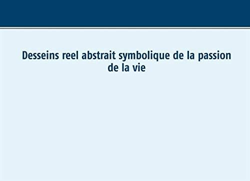 DESSEINS REEL ABSTRAIT SYMBOLIQUE DE LA  PASSION D | 9782322202928 | AMOR, MAHDI SONIA