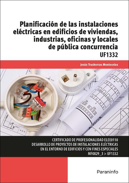 PLANIFICACIÓN DE LAS INSTALACIONES ELÉCTRICAS EN EDIFICIOS DE VIVIENDAS, INDUSTRIAS, OFICINAS Y LOCALES DE PÚBLICA CONCURRENCIA | 9788428397476 | TRASHORRAS MONTECELOS, JESÚS