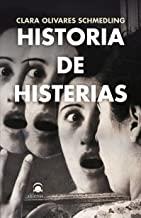 HISTORIA DE HISTERIAS | 9788498274202 | OLIVARES SCHMEDLING, CLARA