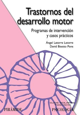 TRASTORNOS DEL DESARROLLO MOTOR | 9788436823363 | LATORRE LATORRE, ÁNGEL / BISETTO PONS, DAVID