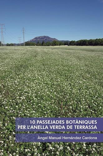 10 PASSEJADES BOTÀNIQUES PER L'ANELLA VERDA DE TERRASSA | 9788412913279 | HERNÁNDEZ CARDONA, ÀNGEL MANUEL