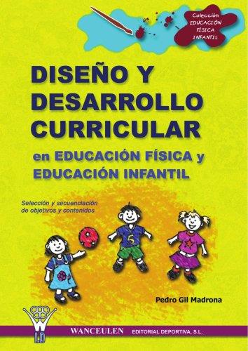 DISEÑO Y DESARROLLO CURRICULAR EN LA EDUCACIÓN FÍSICA INFANTIL | 9788495883445 | GIL MADRONA PEDRO