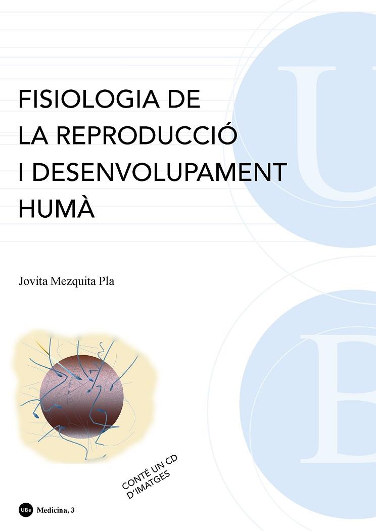 FISIOLOGIA DE LA REPRODUCCIÓ I DESENVOLUPAMENT HUMÀ. CONTÉ UN CD D'IMATGES (4A EDICIÓ) | 9788447534333 | MEZQUITA PLA, JOVITA ANA Mª