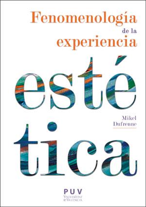FENOMENOLOGÍA DE LA EXPERIENCIA ESTÉTICA | 9788491342212 | DUFRENNE, MIKEL