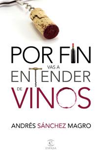POR FIN ENTENDER DE VINOS | 9788467031775 | SANCHEZ MAGRO, ANDRÉS